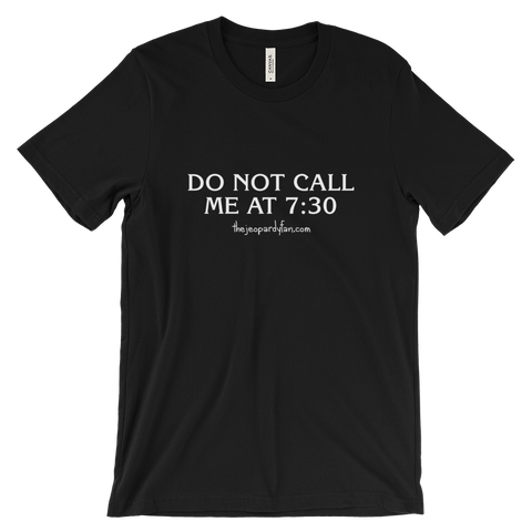 "Do Not Call Me At 7:30" Unisex Short-Sleeved T-Shirt
