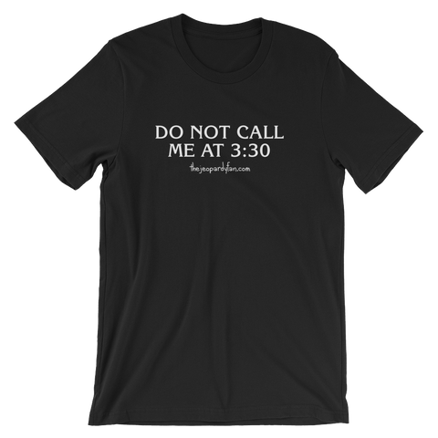 "Do Not Call Me At 3:30" Unisex Short-Sleeved T-Shirt