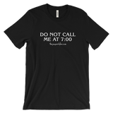 "Do Not Call Me At 7:00" Unisex Short-Sleeved T-Shirt