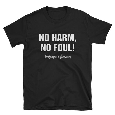 No Harm, No Foul! Short-Sleeve Unisex T-Shirt