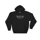 "Do Not Call Me At 7:30" Hooded Sweatshirt