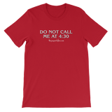 "Do Not Call Me At 4:30" Unisex Short-Sleeved T-Shirt