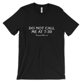 "Do Not Call Me At 7:30" Unisex Short-Sleeved T-Shirt