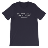 "Do Not Call Me At 4:30" Unisex Short-Sleeved T-Shirt