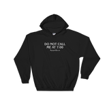 "Do Not Call Me At 7:00" Hooded Sweatshirt