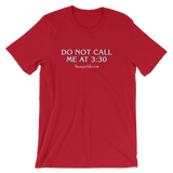 "Do Not Call Me At 3:30" Unisex Short-Sleeved T-Shirt