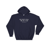 "Do Not Call Me At 7:30" Hooded Sweatshirt